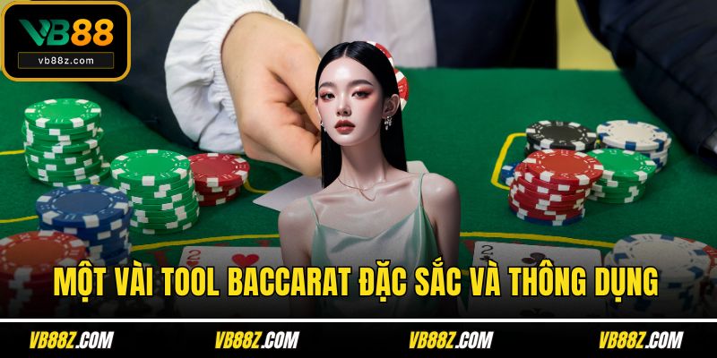 Một vài tool Baccarat đặc sắc và thông dụng
