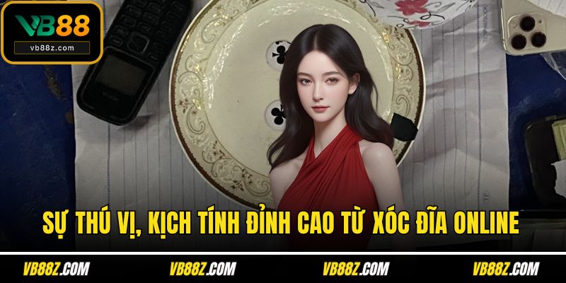 Sự thú vị, kịch tính đỉnh cao từ xóc đĩa online