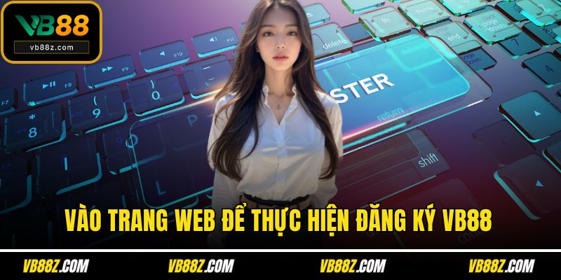 Vào trang web để thực hiện đăng ký VB88